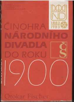 Otokar Fischer: Činohra Národního divadla do roku 1900