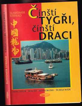 Slavomír Strnad: Čínští tygři, čínští draci : postřehy a úvahy ze Singapuru, Macaa, Hongkongu a Tchaj-wanu