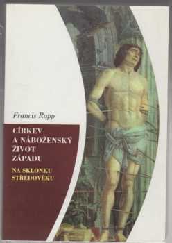Francis Rapp: Církev a náboženský život Západu na sklonku středověku