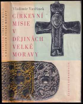 Vladimír Vavřínek: Církevní misie v dějinách Velké Moravy