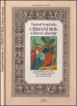 Církevní rok a lidové obyčeje, aneb, Kalendárium světců a světic, mučedníků a mučednic, pojednávající o víře českého lidu k nim, jakož i o liturgii katolické