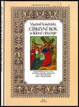 Církevní rok a lidové obyčeje, aneb, Kalendárium světců a světic, mučedníků a mučednic, pojednávající o víře českého lidu k nim, jakož i o liturgii katolické