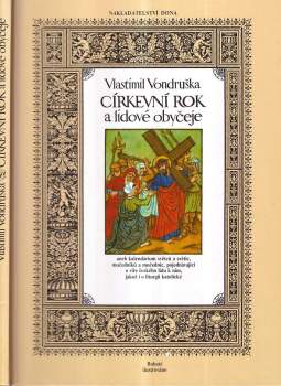 Církevní rok a lidové obyčeje, aneb, Kalendárium světců a světic, mučedníků a mučednic, pojednávající o víře českého lidu k nim, jakož i o liturgii katolické