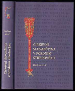 Vladislav Knoll: Církevní slovanština v pozdním středověku