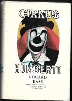 Cirkus Humberto : román - Eduard Bass (1953, Československý spisovatel) - ID: 69906