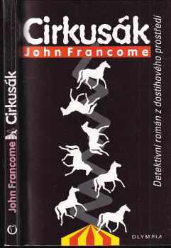 John Francome: Cirkusák - detektivní román z dostihového prostředí