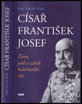 John Van der Kiste: Císař František Josef