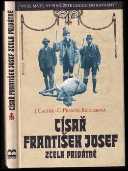Gabriele Praschl-Bichler: Císař František Josef zcela privátně