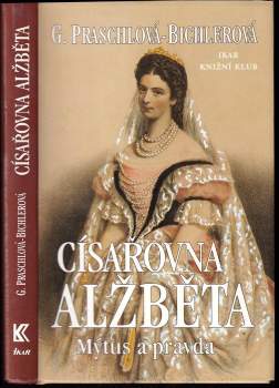 Gabriele Praschl-Bichler: Císařovna Alžběta