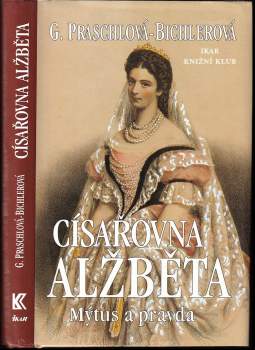 Gabriele Praschl-Bichler: Císařovna Alžběta