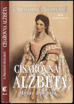 Gabriele Praschl-Bichler: Císařovna Alžběta