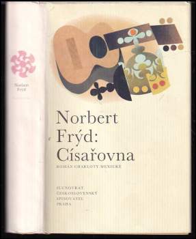Císařovna : román Charloty Mexické - Norbert Frýd (1990, Československý spisovatel) - ID: 802563