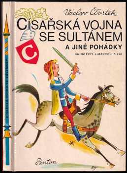 Císařská vojna se sultánem a jiné pohádky : na motivy lidových písní - Václav Čtvrtek (1981, Panton) - ID: 652560