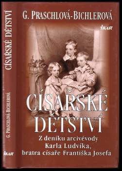 Gabriele Praschl-Bichler: Císařské dětství