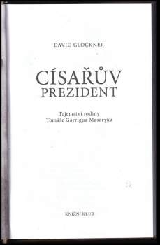 Císařův prezident : tajemství rodiny Tomáše Garrigua Masaryka
