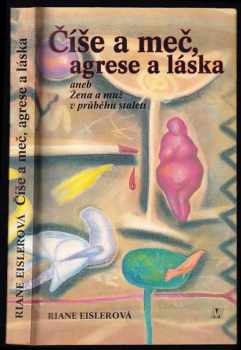 Číše a meč, agrese a láska, aneb, Žena a muž v průběhu staletí
