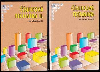 Viliam Arendáš: Číslicová technika I. + II. - Základy kombinačních obvodů + Sekvenční logické obvody