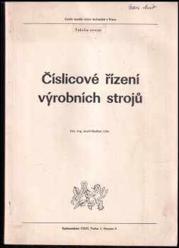 Josef Nedbal: Číslicové řízení výrobních strojů : Určeno pro posl fak. strojní.