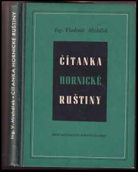 Vladimír Michálek: Čítanka hornické ruštiny : Určeno nejširším kruhům techn ... pomůcka pro studium hornické ruštiny ... na prům. šk., záv. šk. práce, v kroužcích a pod.
