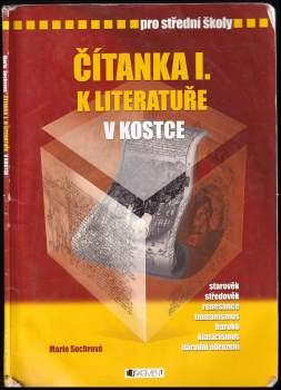 Čítanka I. k Literatuře v kostce : [starověk, středověk, renesance, humanismus, baroko, klasicismus, národní obrození] : pro střední školy - 1. díl