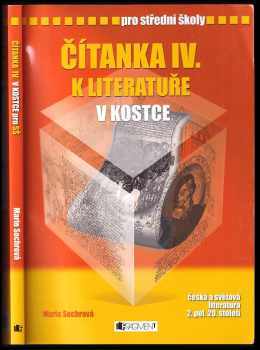 Marie Sochrová: Čítanka IV. k Literatuře v kostce - česká a světová literatura 2. pol. 20. století - pro střední školy.