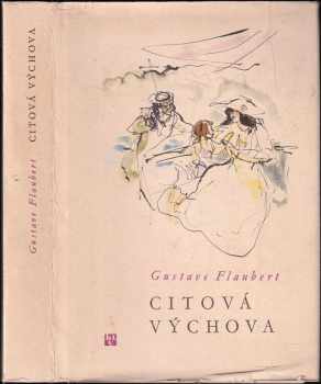 Citová výchova - Gustave Flaubert (1965, Státní nakladatelství krásné literatury a umění) - ID: 148701