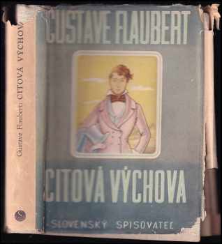 Gustave Flaubert: Citová výchova : [História mladého človeka]