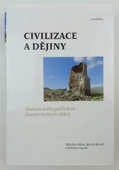 Civilizace a dějiny : historie světa pohledem dvaceti českých vědců