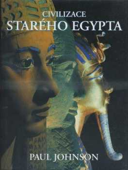 Paul Johnson: Civilizace starého Egypta