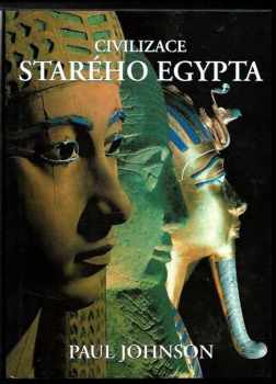 Civilizace starého Egypta - Paul Johnson (2002, Academia) - ID: 588559