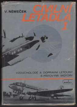 Václav Němeček: Civilní letadla. 1, Vzducholodě a dopravní letouny s pístovými motory
