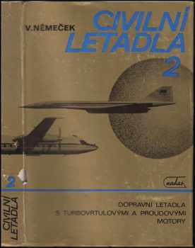 Civilní letadla : 2 - Dopravní letadla s turbovrtulovými a proudovými motory - Václav Němeček (1981, Nakladatelství dopravy a spojů) - ID: 67073
