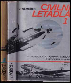 Václav Němeček: Civilní letadla - Díl 1-2 - 1 - Vzducholodě a dopravní letouny s pístovými motory + 2 - Dopravní letadla s turbovrtulovými a proudovými motory : Díl 1-2