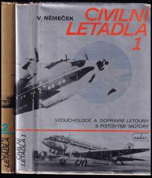 Václav Němeček: Civilní letadla - Díl 1-2 - 1 - Vzducholodě a dopravní letouny s pístovými motory + 2 - Dopravní letadla s turbovrtulovými a proudovými motory