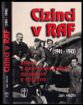 Cizinci v RAF : stíhači z okupované Evropy od obrany k vítězství (1941-45)