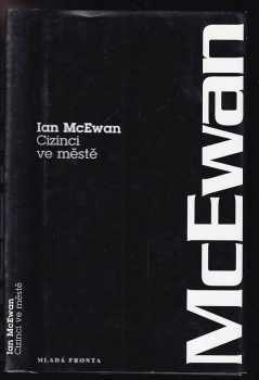 Cizinci ve městě - Ian McEwan (1996, Mladá fronta) - ID: 518661