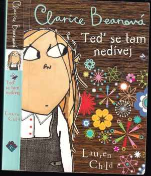 Lauren Child: Clarice Beanová, teď se tam nedívej