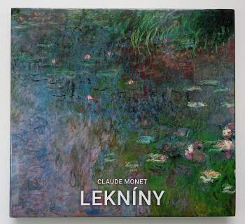 Claude Monet : water lilies = lekníny = lekná = nenufary = nuferi = noufara