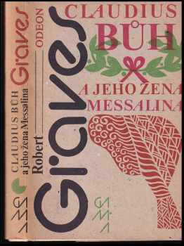 Robert Graves: Claudius bůh a jeho žena Messalina: o strastiplném panování Tiberia Claudia Caesara, římského císaře