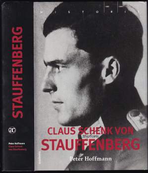Peter Hoffmann: Claus Schenk von Stauffenberg