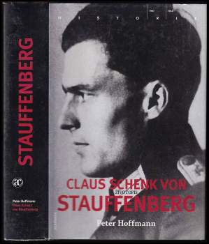 Peter Hoffmann: Claus Schenk von Stauffenberg
