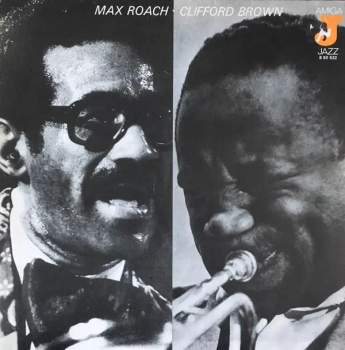 Clifford Brown And Max Roach: Clifford Brown - Max Roach