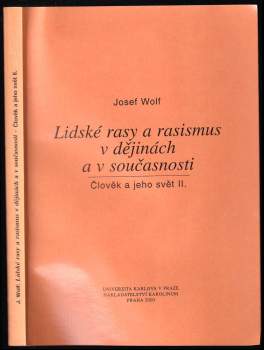 Josef Wolf: Lidské rasy a rasismus v dějinách a v současnosti - Člověk a jeho svět II.