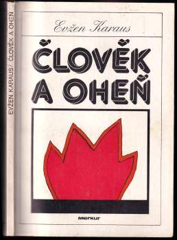 Evžen Karaus: Člověk a oheň