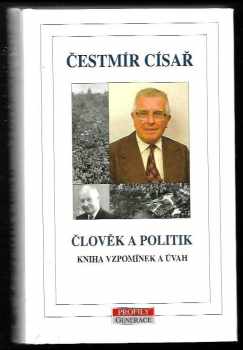 Člověk a politik : kniha vzpomínek a úvah - Čestmír Císař (1998, ETC Publishing) - ID: 536669