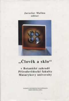"Člověk a sklo" v Botanické zahradě Přírodovědecké fakulty Masarykovy univerzity