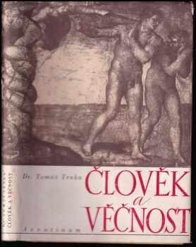 Člověk a věčnost : typologie a charakterologie - Tomáš Trnka (1946, Aventinum) - ID: 164170