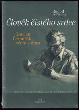 Rudolf Pečman: Člověk čistého srdce : Gracian Černušák včera a dnes