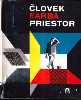 Človek - farba - priestor - Heinrich Frieling, Xaver Auer (1972, Alfa) - ID: 375546