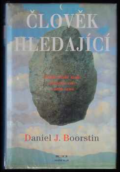 Člověk hledající - příběh lidské touhy pochopit svět a sebe sama - Daniel J Boorstin (1999, Prostor) - ID: 291193